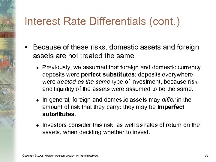 Interest Rate Differentials (cont. ) • Because of these risks, domestic assets and foreign