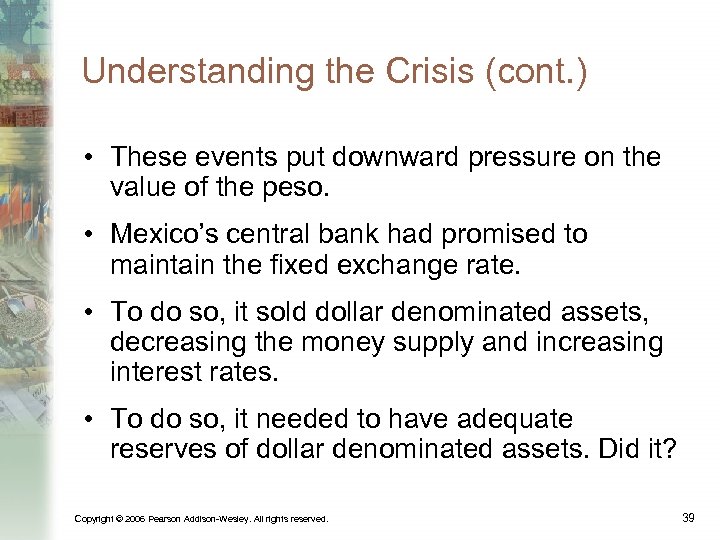 Understanding the Crisis (cont. ) • These events put downward pressure on the value