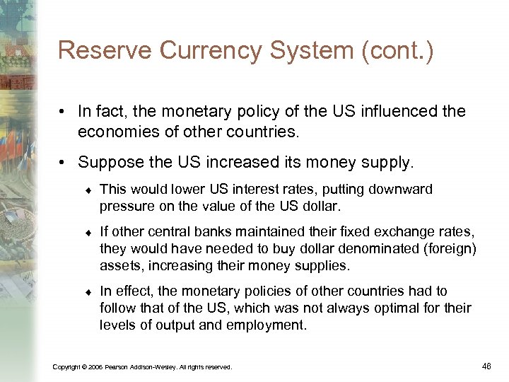 Reserve Currency System (cont. ) • In fact, the monetary policy of the US