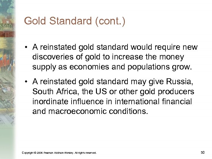 Gold Standard (cont. ) • A reinstated gold standard would require new discoveries of