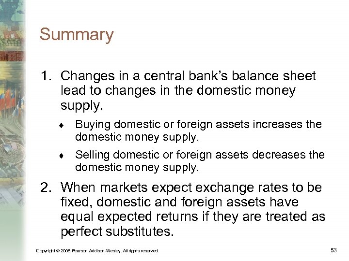 Summary 1. Changes in a central bank’s balance sheet lead to changes in the