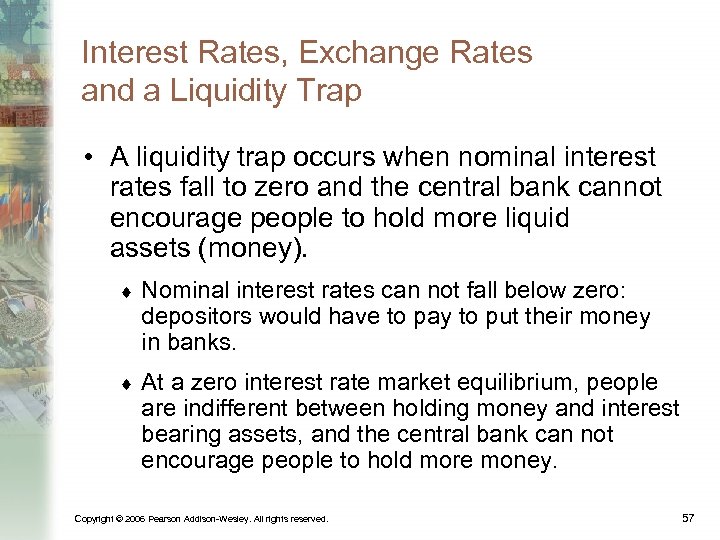 Interest Rates, Exchange Rates and a Liquidity Trap • A liquidity trap occurs when