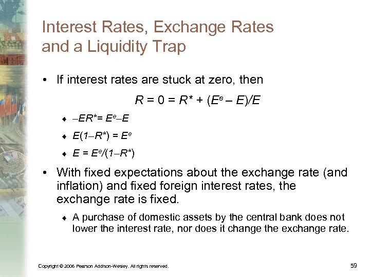 Interest Rates, Exchange Rates and a Liquidity Trap • If interest rates are stuck