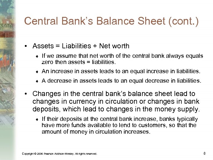 Central Bank’s Balance Sheet (cont. ) • Assets = Liabilities + Net worth ¨