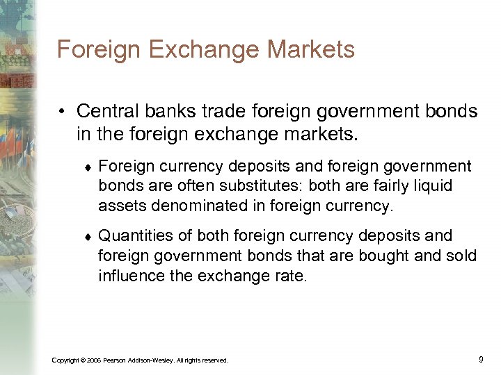 Foreign Exchange Markets • Central banks trade foreign government bonds in the foreign exchange