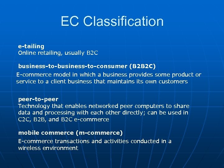 EC Classification e-tailing Online retailing, usually B 2 C business-to-consumer (B 2 B 2