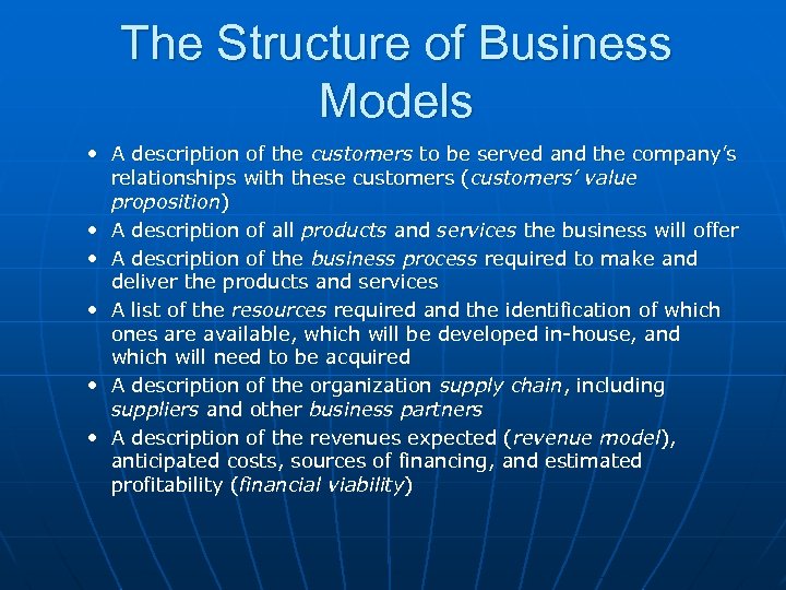 The Structure of Business Models • A description of the customers to be served