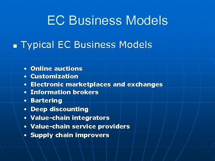EC Business Models n Typical EC Business Models • • • Online auctions Customization