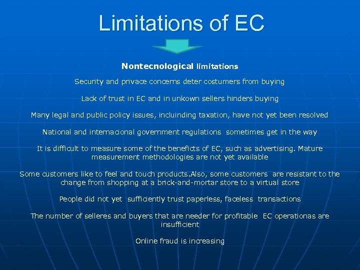 Limitations of EC Nontecnological limitations Security and privace concerns deter costumers from buying Lack