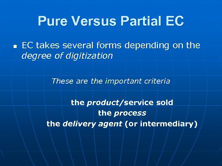 Pure Versus Partial EC n EC takes several forms depending on the degree of