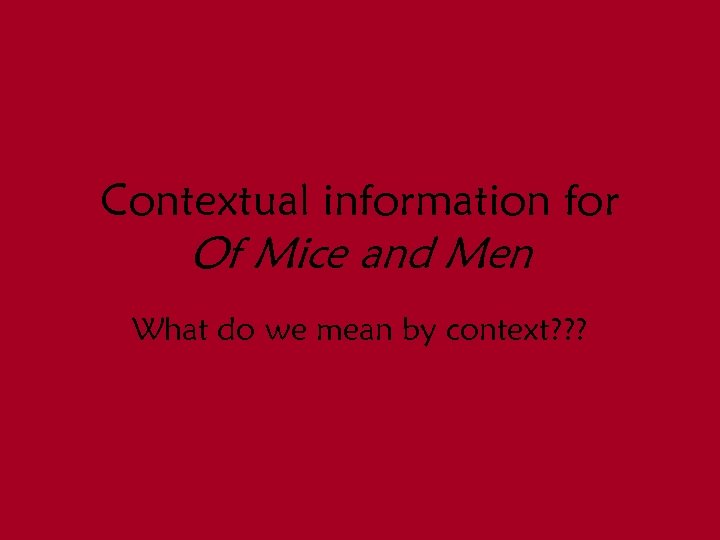 Contextual information for Of Mice and Men What do we mean by context? ?