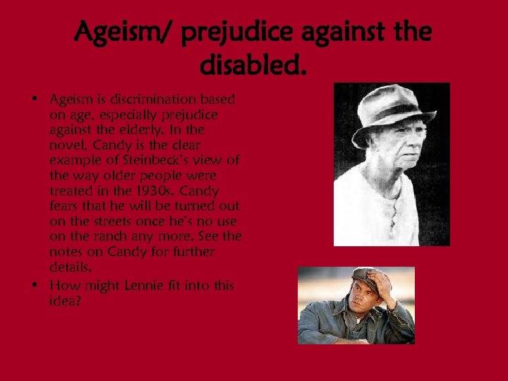 Ageism/ prejudice against the disabled. • Ageism is discrimination based on age, especially prejudice