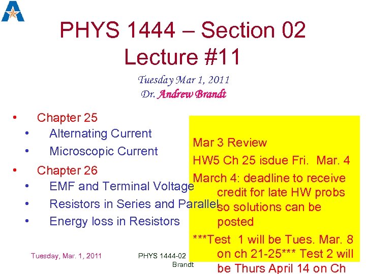 PHYS 1444 – Section 02 Lecture #11 Tuesday Mar 1, 2011 Dr. Andrew Brandt