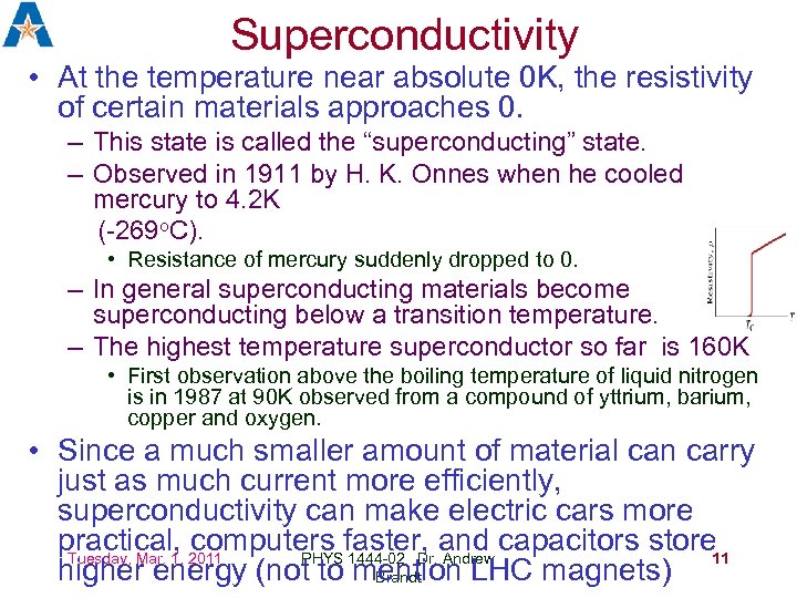 Superconductivity • At the temperature near absolute 0 K, the resistivity of certain materials