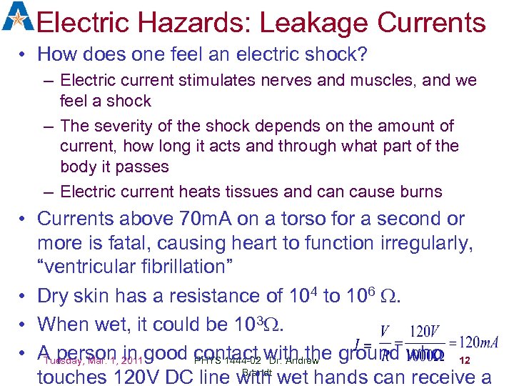 Electric Hazards: Leakage Currents • How does one feel an electric shock? – Electric