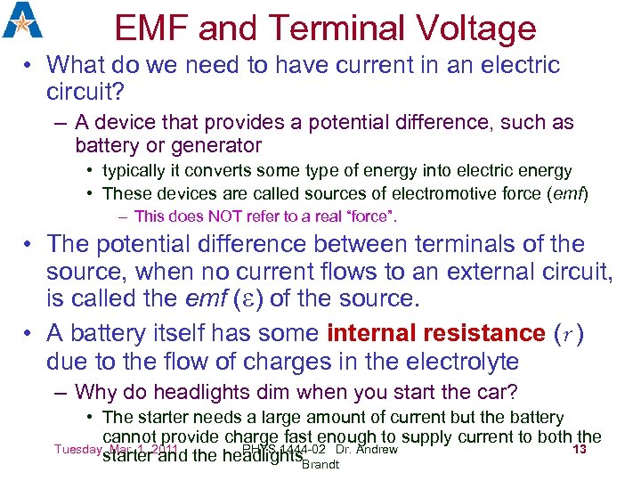 EMF and Terminal Voltage • What do we need to have current in an