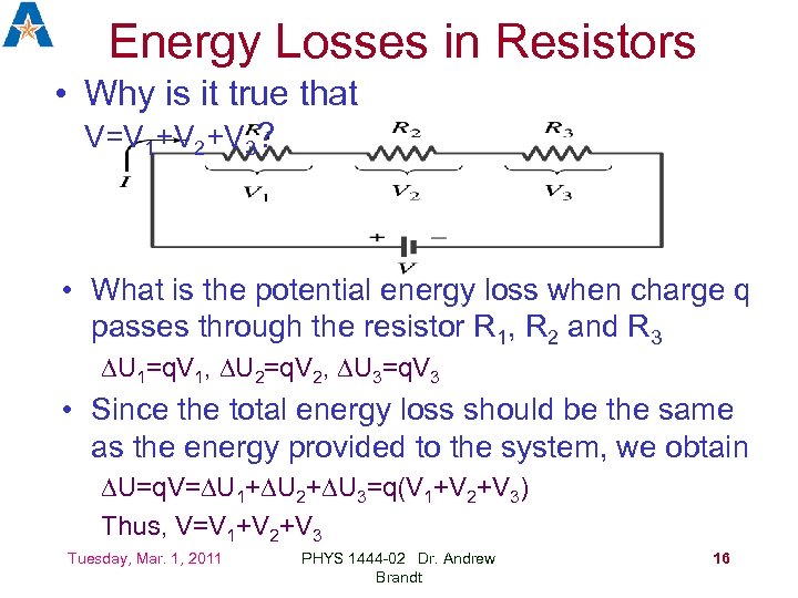 Energy Losses in Resistors • Why is it true that V=V 1+V 2+V 3?