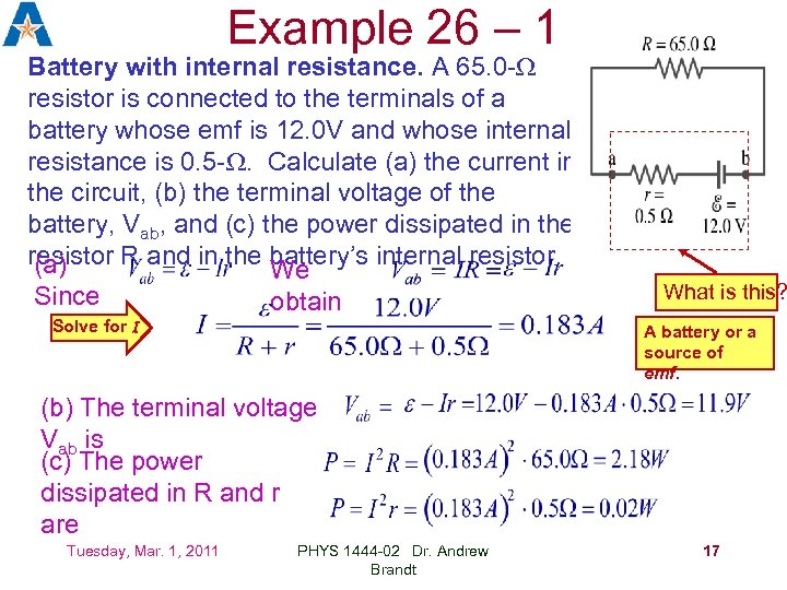 Example 26 – 1 Battery with internal resistance. A 65. 0 -W resistor is