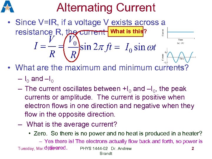 Alternating Current • Since V=IR, if a voltage V exists across a resistance R,