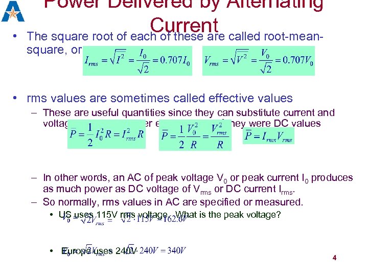  • Power Delivered by Alternating Current called root-mean. The square root of each