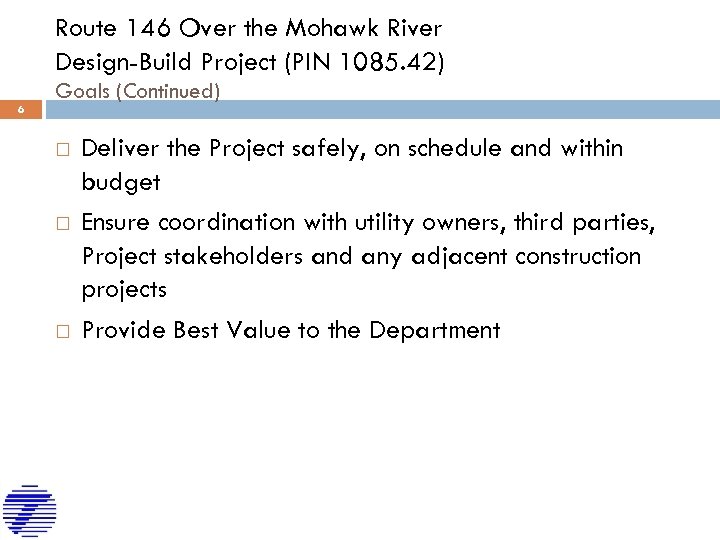 Route 146 Over the Mohawk River Design-Build Project (PIN 1085. 42) 6 Goals (Continued)