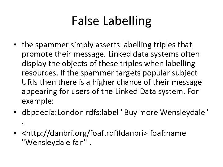 False Labelling • the spammer simply asserts labelling triples that promote their message. Linked