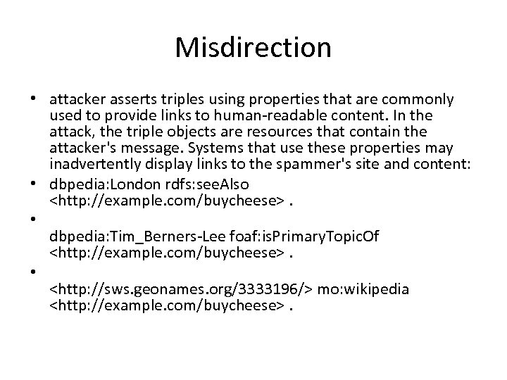 Misdirection • attacker asserts triples using properties that are commonly used to provide links
