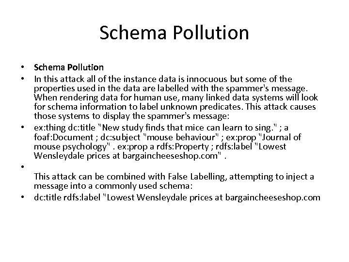 Schema Pollution • In this attack all of the instance data is innocuous but