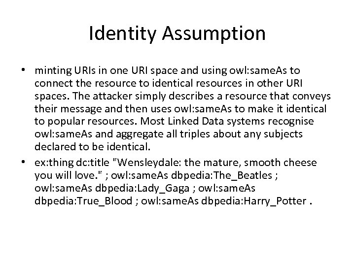 Identity Assumption • minting URIs in one URI space and using owl: same. As