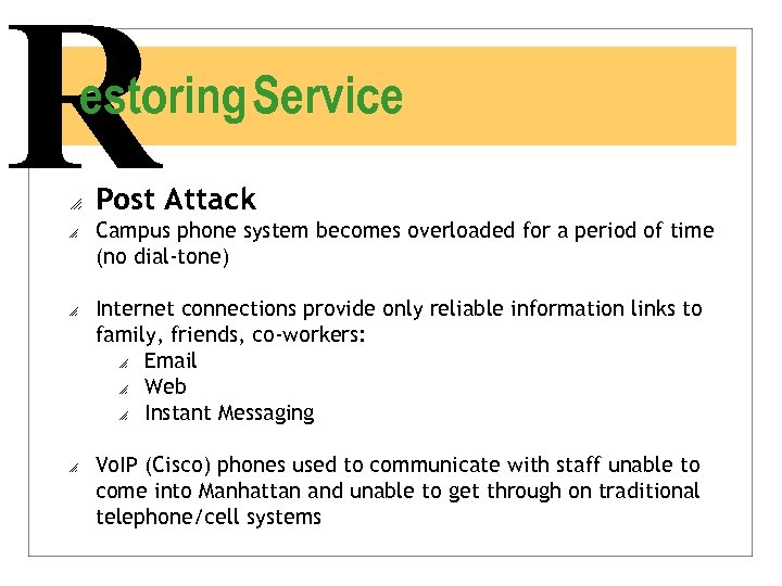 R estoring Service o o Post Attack Campus phone system becomes overloaded for a