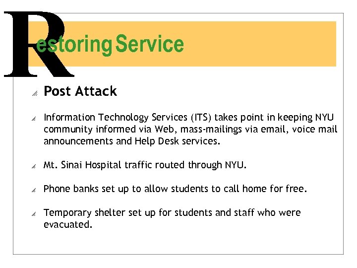 R estoring Service o o Post Attack Information Technology Services (ITS) takes point in