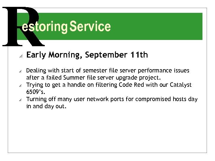 R estoring Service o o Early Morning, September 11 th Dealing with start of