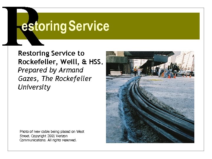 R estoring Service Restoring Service to Rockefeller, Weill, & HSS. Prepared by Armand Gazes,