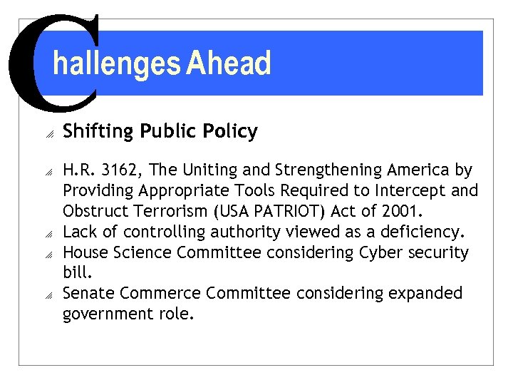 C hallenges Ahead o o o Shifting Public Policy H. R. 3162, The Uniting