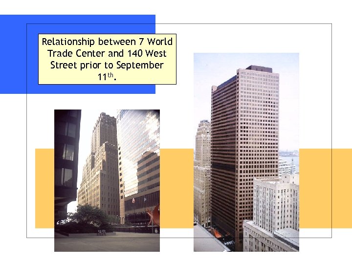 Relationship between 7 World Trade Center and 140 West Street prior to September 11