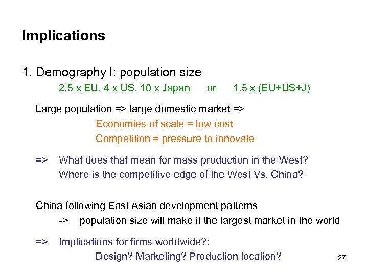 Implications 1. Demography I: population size 2. 5 x EU, 4 x US, 10