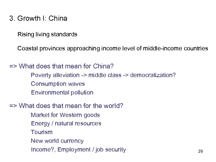 3. Growth I: China Rising living standards Coastal provinces approaching income level of middle-income