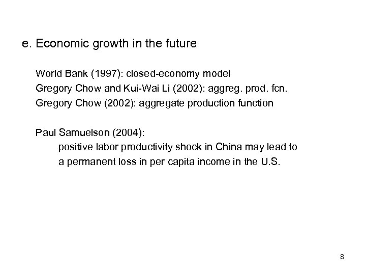 e. Economic growth in the future World Bank (1997): closed-economy model Gregory Chow and
