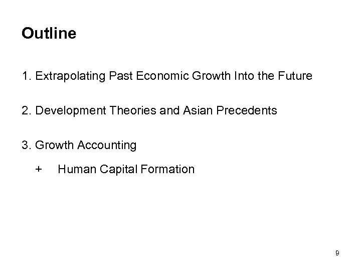 Outline 1. Extrapolating Past Economic Growth Into the Future 2. Development Theories and Asian