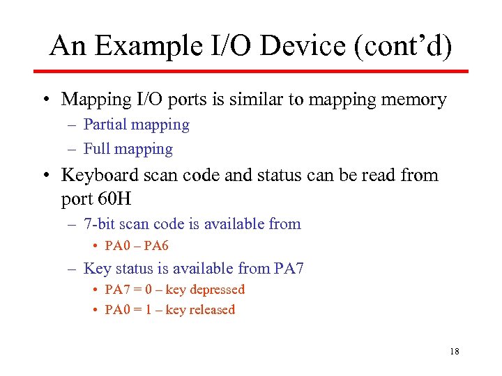 An Example I/O Device (cont’d) • Mapping I/O ports is similar to mapping memory