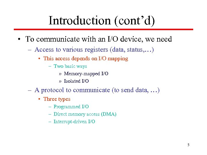 Introduction (cont’d) • To communicate with an I/O device, we need – Access to