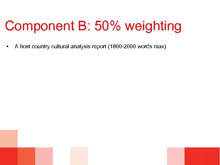 Component B: 50% weighting • A host country cultural analysis report (1800 -2000 words