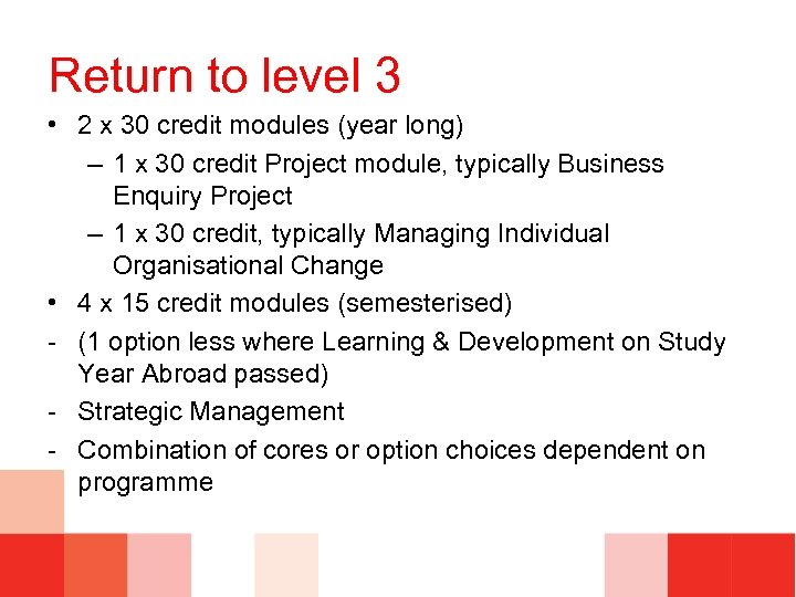 Return to level 3 • 2 x 30 credit modules (year long) – 1