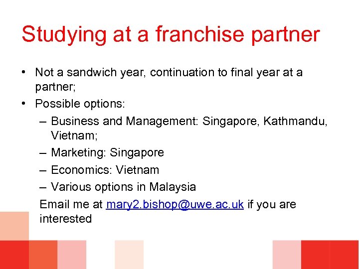 Studying at a franchise partner • Not a sandwich year, continuation to final year