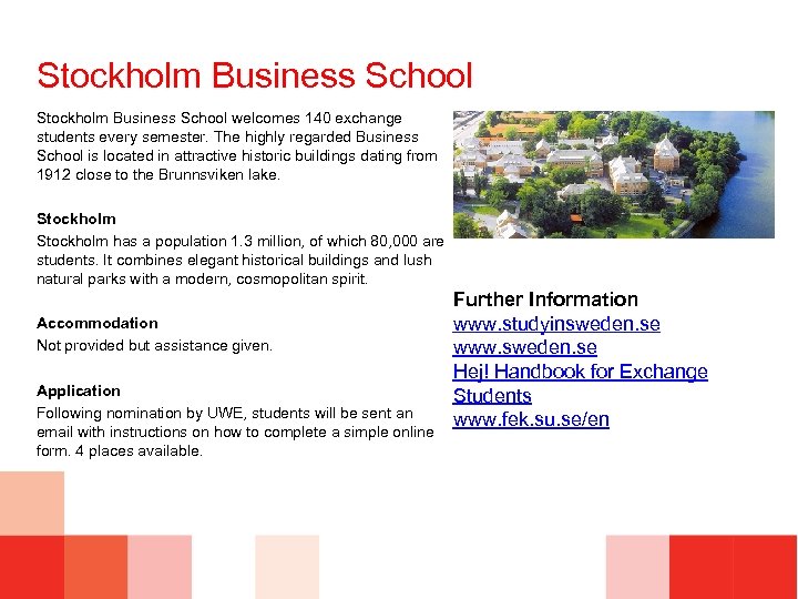 Stockholm Business School welcomes 140 exchange students every semester. The highly regarded Business School