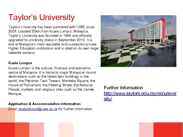 Taylor’s University Taylors University has been partnered with UWE since 2004. Located 20 km