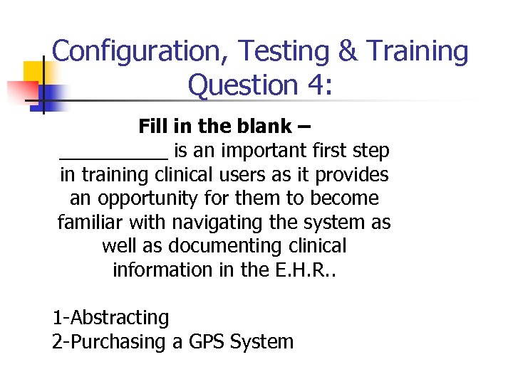 Configuration, Testing & Training Question 4: Fill in the blank – _____ is an
