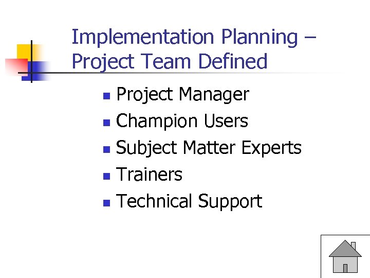 Implementation Planning – Project Team Defined Project Manager n Champion Users n Subject Matter