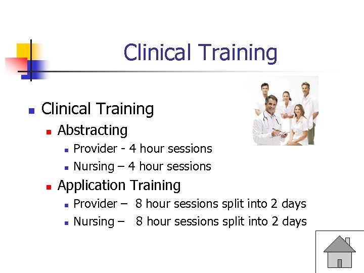 Clinical Training n Abstracting n n n Provider - 4 hour sessions Nursing –