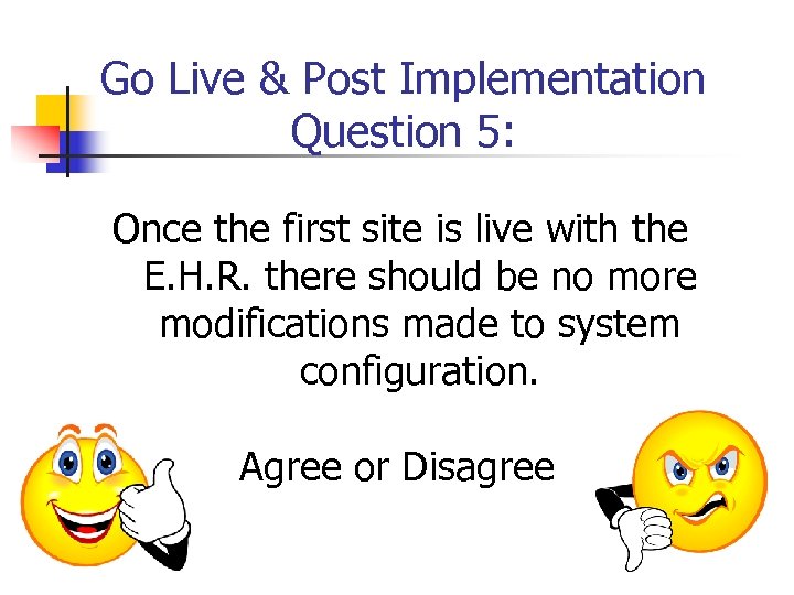 Go Live & Post Implementation Question 5: Once the first site is live with